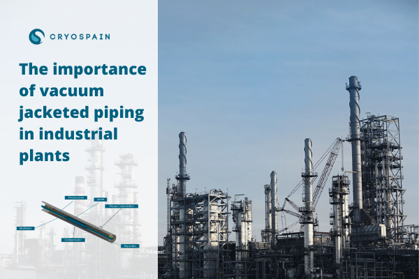 The importance of vacuum jacketed piping in industrial plants