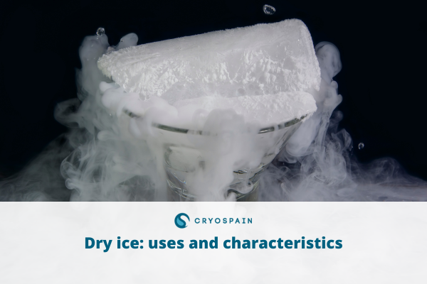 Dry ice: uses and characteristics
